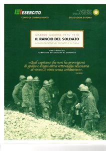 Grande Guerra 1915-1918. Il rancio del soldato. L'alimentazione al fronte e a casa