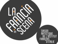 La Francia in scena, saison artistique de l’Institut Français d’Italie