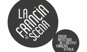 La Francia in scena saison artistique de l'Institut Français d'Italie
